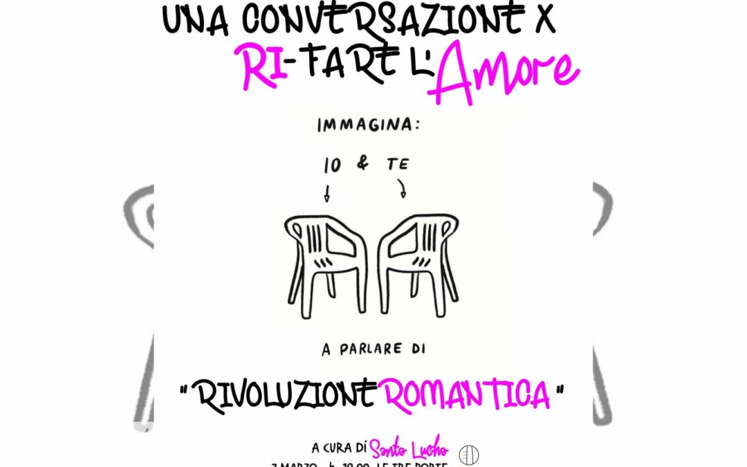 Il 7 marzo Santa Lucha propone l’incontro “Una conversazione per ri-fare l’amore”